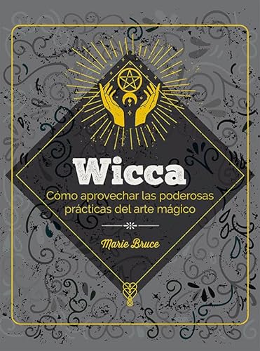 Wicca: Cómo aprovechar las poderosas prácticas del arte mágico von Edicions Llibreria Universitària de Barcelona, SL