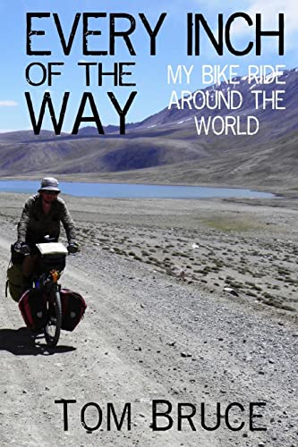 Every Inch of the Way: My Bike Ride Around the World (Cycling Adventures around the World, Band 1)