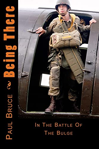 Being There: In The Battle Of The Bulge von CREATESPACE