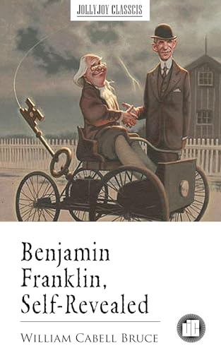 Benjamin Franklin, Self-Revealed von Anson Street Press
