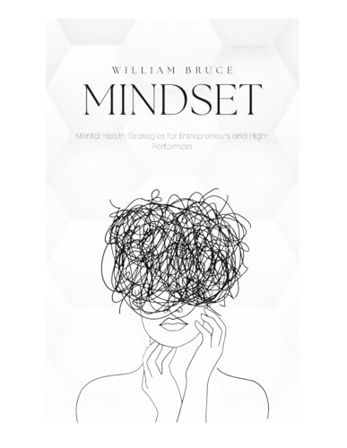 Mental Health Strategies for Entrepreneurs and High Performers: Thriving at the Top: The Mental Health Edge for High Achievers von Independently published