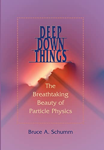 Deep Down Things: The Breathtaking Beauty of Particle Physics