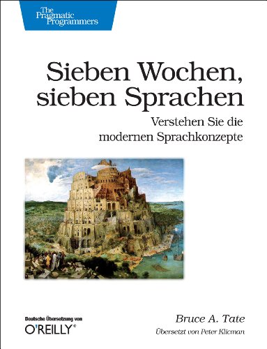 Sieben Wochen, sieben Sprachen: Verstehen Sie die modernen Sprachkonzepte von O'Reilly Verlag GmbH & Co. KG