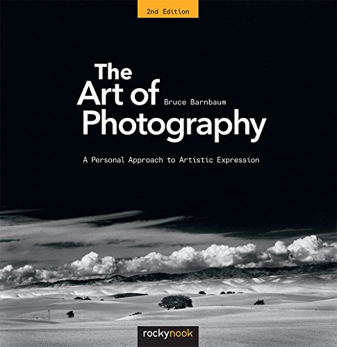 The Art of Photography: A Personal Approach to Artistic Expression von Rocky Nook