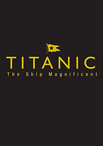 Titanic the Ship Magnificent: Volumes One and Two