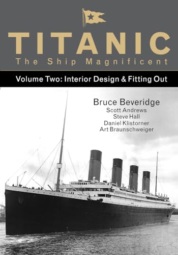 Titanic the Ship Magnificent - Volume Two: Interior Design & Fitting Out: Interior Design & Fitting Out Volume 2 von History Press