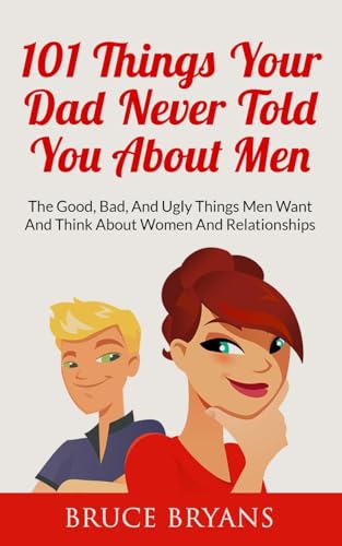 101 Things Your Dad Never Told You About Men: The Good, Bad, And Ugly Things Men Want And Think About Women And Relationships (Smart Dating Books for Women) 101 Things Your Dad Never Told You About Men: The Good, Bad, And Ugly Things Men Want And Think About Women And Relationships (Smart Dating Books for Women) von CREATESPACE