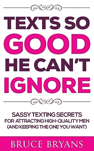 Texts So Good He Can't Ignore: Sassy Texting Secrets for Attracting High-Quality Men (and Keeping the One You Want) (Smart Dating Books for Women) von Createspace Independent Publishing Platform
