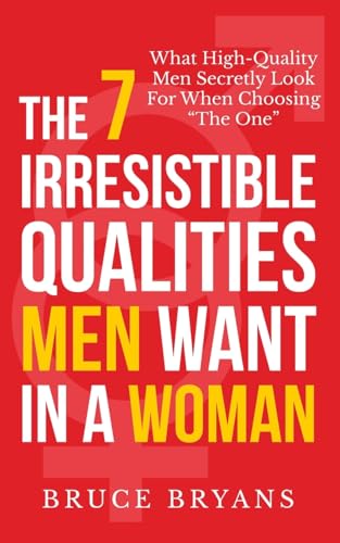 The 7 Irresistible Qualities Men Want In A Woman: What High-Quality Men Secretly Look For When Choosing The One (Smart Dating Books for Women) The 7 Irresistible Qualities Men Want In A Woman: What High-Quality Men Secretly Look For When Choosing The One (Smart Dating Books for Women) von CREATESPACE