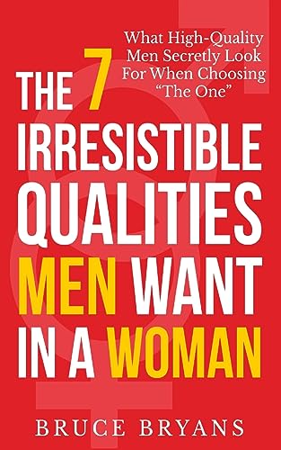 The 7 Irresistible Qualities Men Want In A Woman: What High-Quality Men Secretly Look For When Choosing The One (Smart Dating Books for Women) von Createspace Independent Publishing Platform