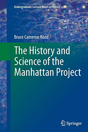 The History and Science of the Manhattan Project (Undergraduate Lecture Notes in Physics) von Springer