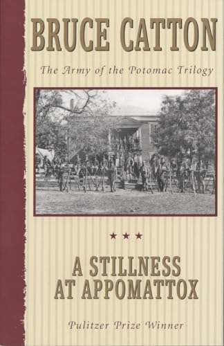 A Stillness at Appomattox: The Army of the Potomac Trilogy: The Army of the Potomac Trilogy (Pulitzer Prize Winner) (Army of the Potomac, 3, Band 3) A Stillness at Appomattox: The Army of the Potomac Trilogy: The Army of the Potomac Trilogy (Pulitzer Prize Winner) (Army of the Potomac, 3, Band 3)