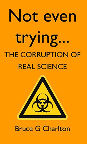 Not Even Trying: The Corruption of Real Science von University of Buckingham Press