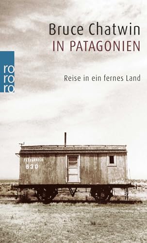 In Patagonien: Reise in ein fernes Land von Rowohlt Taschenbuch