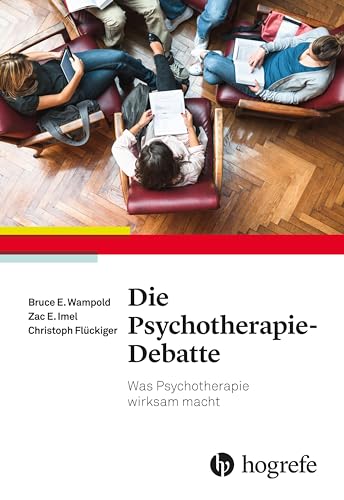 Die Psychotherapie-Debatte: Was Psychotherapie wirksam macht von HOGREFE (VORM. VERLAG HANS HUBER )