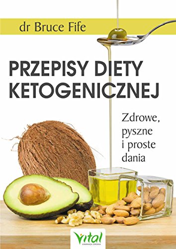Przepisy diety ketogenicznej: Zdrowe, pyszne i proste dania Przepisy diety ketogenicznej: Zdrowe, pyszne i proste dania