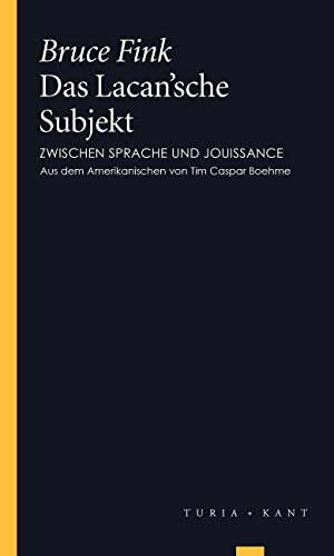 Das Lacan’sche Subjekt: Zwischen Sprache und Jouissance (Turia Reprint) von Turia + Kant, Verlag
