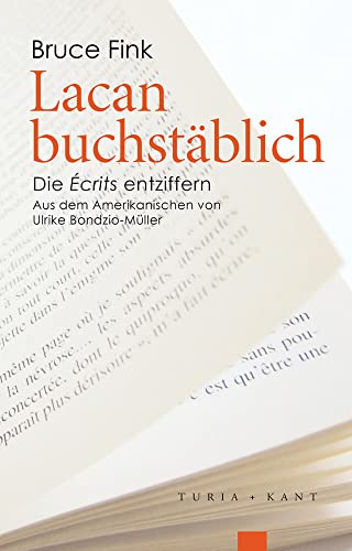 Lacan buchstäblich: Die Écrits entziffern Lacan buchstäblich: Die Écrits entziffern von Turia + Kant, Verlag