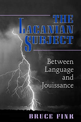 The Lacanian Subject: Between Language and Jouissance (Princeton Paperbacks)