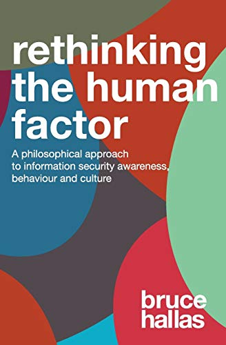 Re-Thinking The Human Factor: A Philosophical Approach to Information Security Awareness Behaviour and Culture von Marmalade Box