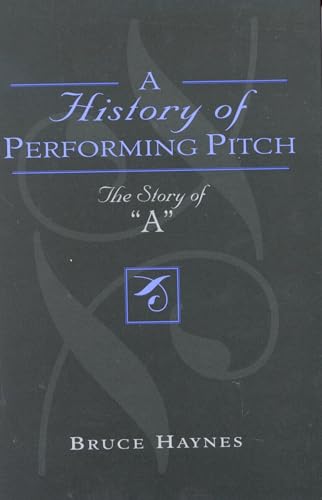 A History of Performing Pitch: The Story of 'A' von Scarecrow Press