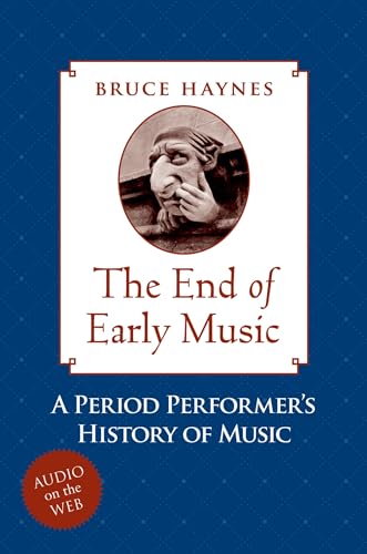 The End of Early Music: A Period Performer's History of Music for the Twenty-First Century von Oxford University Press, USA