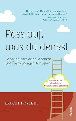 Pass auf, was du denkst: So beeinﬂussen Ihre Gedanken und Überzeugungen Ihr Leben: So beeinflussen deine Gedanken und Überzeugungen dein Leben von Lchow Verlag