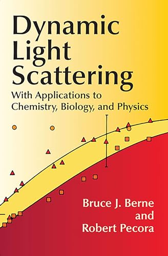 Dynamic Light Scattering: With Applications to Chemistry, Biology, and Physics (Dover Books on Physics)