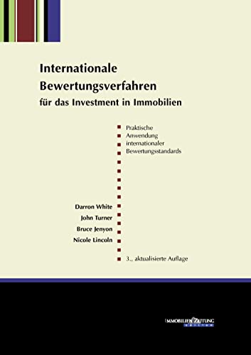 Internationale Bewertungsverfahren für das Investment in Immobilien: Handbuch für die Praxis: Praktische Anwendung internationaler Bewertungsstandards