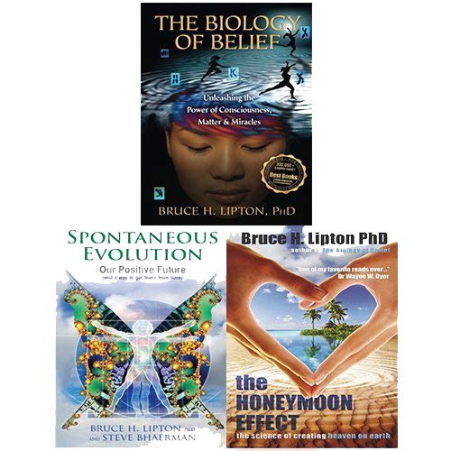 Bruce Lipton 3 Books Bundle Collection (Spontaneous Evolution, The Honeymoon Effect, The Biology of Belief: Unleashing the Power of Consciousness)