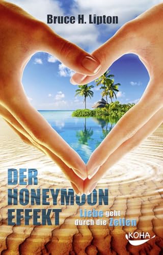 Der Honeymoon-Effekt: Liebe geht durch die Zellen von Koha-Verlag GmbH