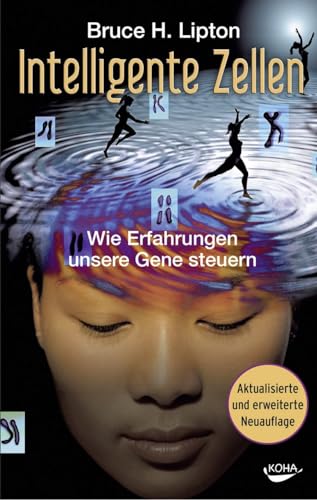 Intelligente Zellen - Wie Erfahrungen unsere Gene steuern von Koha-Verlag GmbH