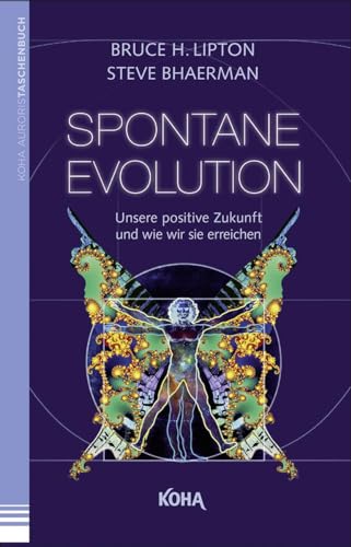 Spontane Evolution - Unsere positive Zukunft und wie wir sie erreichen