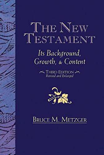 The New Testament: Its Background Growth and Content 3rd Edition