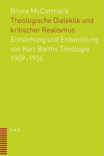 Theologische Dialektik und kritischer Realismus: Entstehung und Entwicklung von Karl Barths Theologie 1909-1936 von Theologischer Verlag