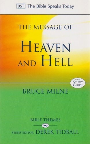 The Message of Heaven and Hell: Grace and Destiny: The Bible Speaks Today: Bible Themes von Apollos