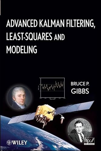 Advanced Kalman Filtering, Least-Squares and Modeling: A Practical Handbook