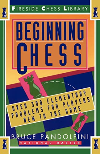 Beginning Chess: Over 300 Elementary Problems for Players New to the Game (Fireside Chess Library)