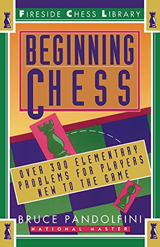 Beginning Chess: Over 300 Elementary Problems for Players New to the Game (Fireside Chess Library)