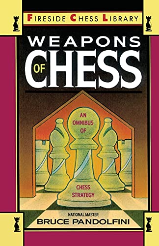 Weapons of Chess: An Omnibus of Chess Strategies: An Omnibus of Chess Strategy (Fireside Chess Library)