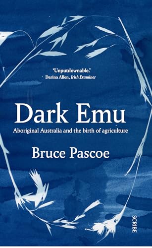 Dark Emu: Aboriginal Australia and the Birth of Agriculture von Scribe Us