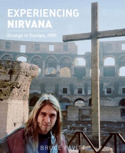 Experiencing Nirvana: Grunge in Europe, 1989 von Bazillion Points LLC