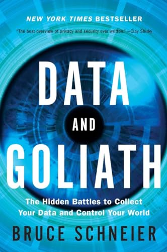 Data and Goliath: The Hidden Battles to Collect Your Data and Control Your World von W. W. Norton & Company