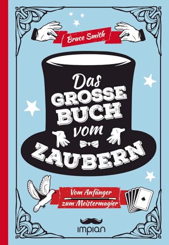 Das große Buch vom Zaubern: Vom Anfänger zum Meistermagier von Impian GmbH