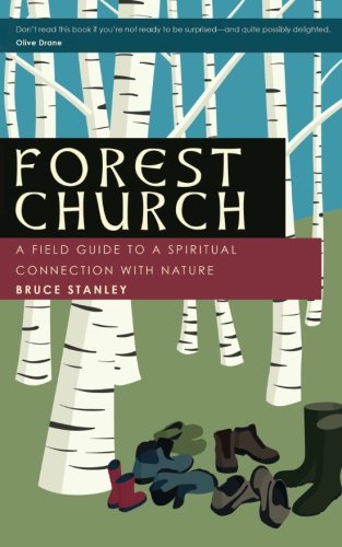 Forest Church: A Field Guide to a Spiritual Connection with Nature Forest Church: A Field Guide to a Spiritual Connection with Nature von Anamchara Books