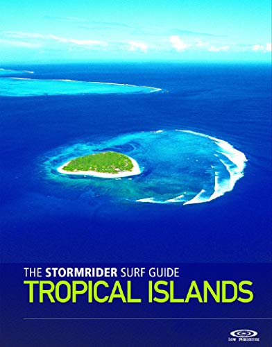 The Stormrider Surf Guide - Tropical Islands (Stormrider Surf Guides) von Wilderness Press