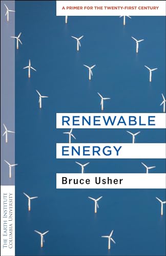Renewable Energy - A Primer for the Twenty-First Century (Columbia University Earth Institute Sustainability Primers) von Columbia University Press