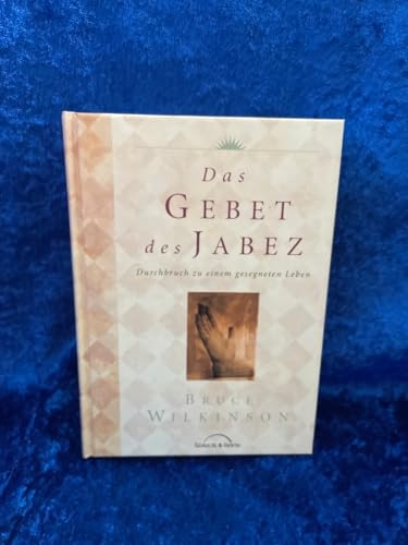 Das Gebet des Jabez: Durchbruch zu einem gesegneten Leben von Gerth Medien GmbH