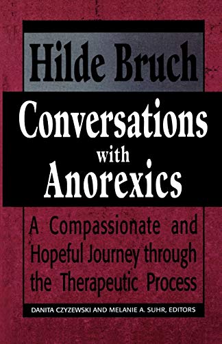 Conversations with Anorexics: Compassionate and Hopeful Journey through the Therapeutic Process: Compassionate and Hopeful Journey through the Therapeutic Process (Master Work Series) von Jason Aronson