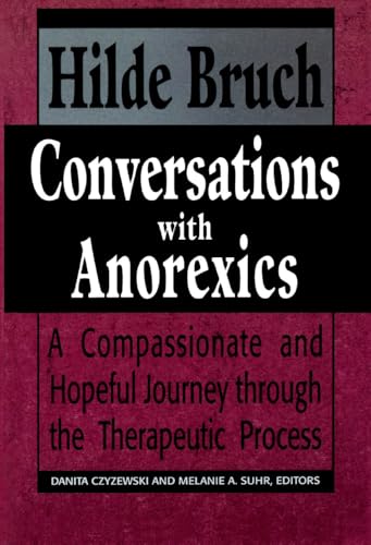 Conversations with Anorexics: Compassionate and Hopeful Journey through the Therapeutic Process: Compassionate and Hopeful Journey through the Therapeutic Process (Master Work Series) von Jason Aronson
